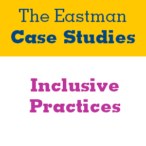 The Eastman Case Studies Case Pack – Inclusive Practices (3 Case Studies with Teacher Notes and Instructions)